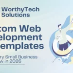 Custom web development vs templates guide by WorthyTech Solutions for small businesses in 2026, showing digital developers collaborating on website analytics. Option 3: Short & Direct