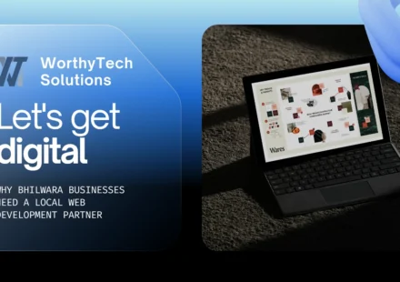 WorthyTech Solutions graphic titled 'Let's get digital: Why Bhilwara Businesses Need a Local Web Development Partner,' next to a laptop displaying a modern B2B website concept.